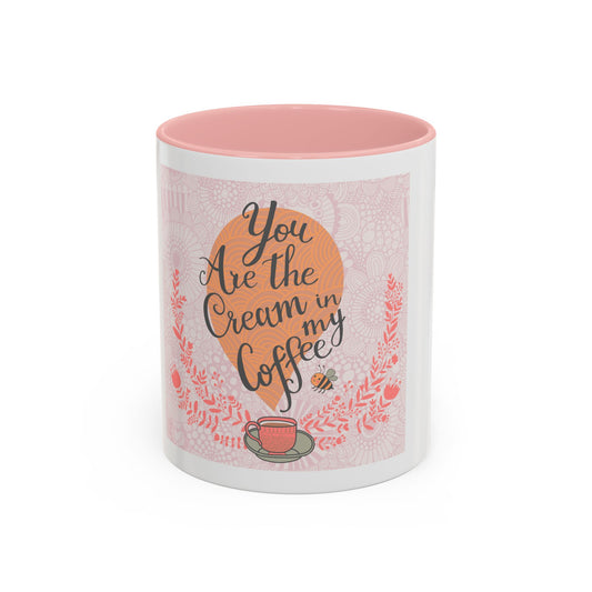 You Are the Cream in My Coffee Accent Mug - Heartfelt Gift for Coffee Lovers