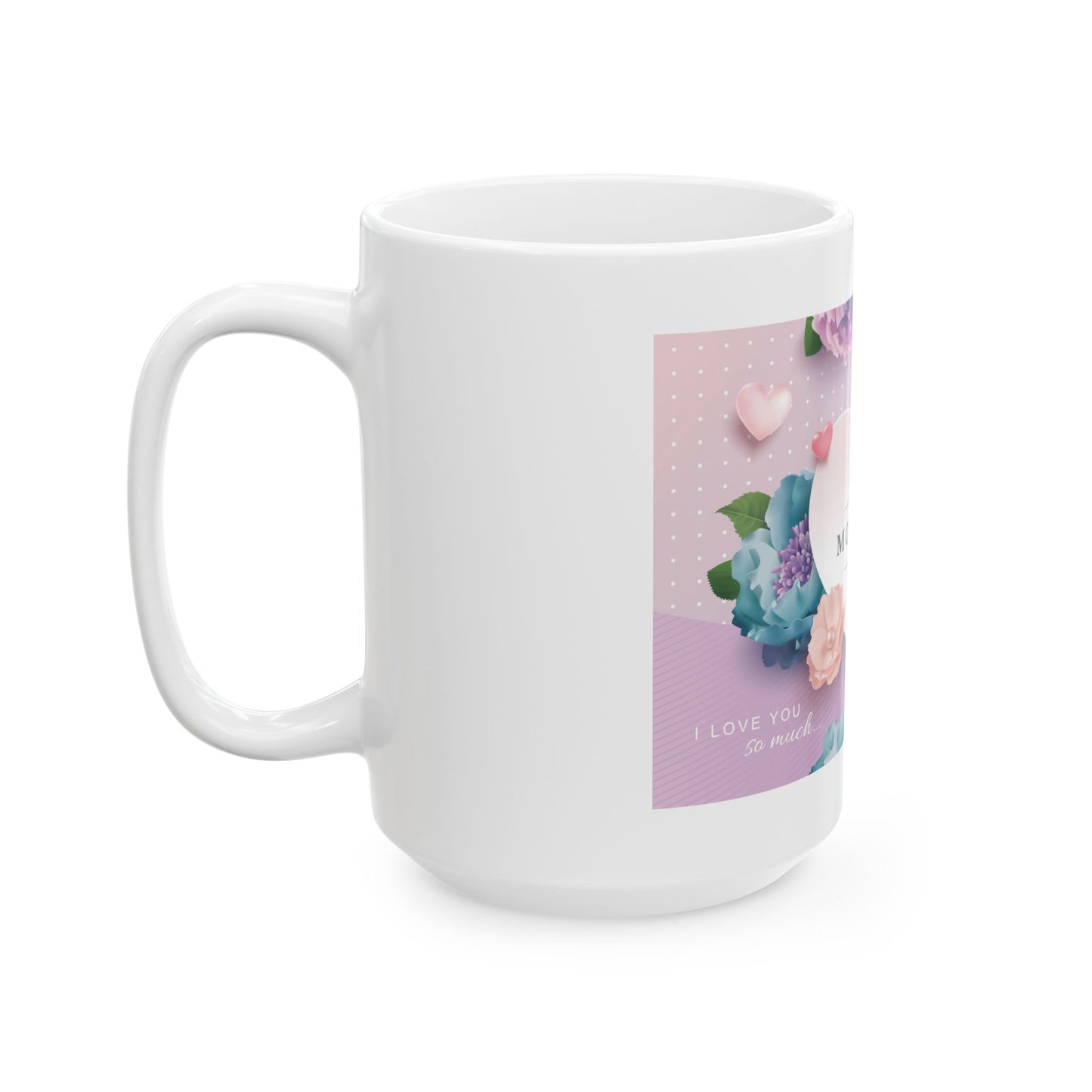 Ceramic Mug - Mother's Day Gift